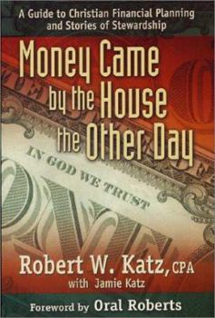 Paperback Money Came by the House the Other Day: A Guide to Christian Financial Planning and Storie Book