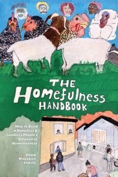 Paperback The Homefulness Handbook: How to Build a Homeless & Landless People's Solution to Homelessness Book