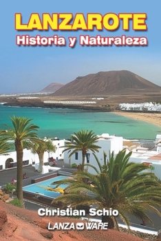 Lanzarote: Historia y Naturaleza (Spanish Edition)