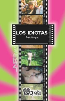 Los idiotas. (Dogme #2. Idioterne), Lars von Trier (1998) (Guías para ver y analizar) (Spanish Edition)