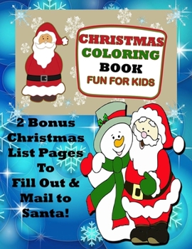 Paperback Christmas Coloring Book Fun for Kids 2 Bonus Christmas List Pages to Fill Out & Mail to Santa! Book