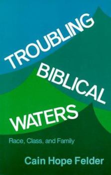 Paperback Troubling Biblical Waters: Race, Class, and Family (Bishop Henry McNeal Turner Studies in North American Black Religion, 3) Book