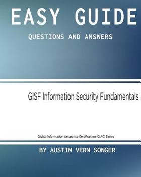 Paperback Easy Guide: Gisf Information Security Fundamentals: Questions and Answers Book