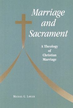 Paperback Marriage and Sacrament: A Theology of Christian Marriage Book