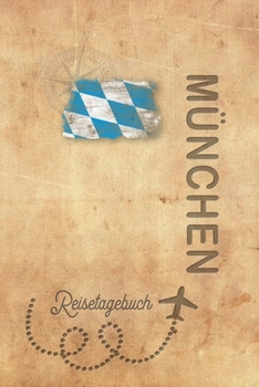 Reisetagebuch München: Urlaubstagebuch für Reisen nach München.Reise Logbuch für 40 Reisetage für Reiseerinnerungen der schönsten Sehenswürdigkeiten ... Notizbuch, Abschiedsgeschenk (German Edition)