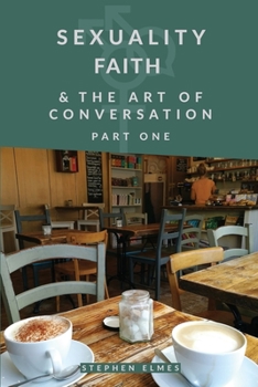 Paperback Sexuality, Faith & the Art of Conversation: Part One Book