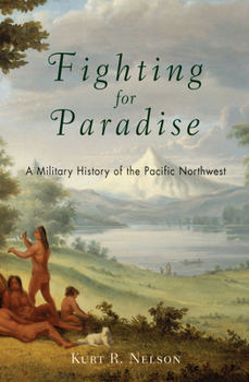 Hardcover Fighting for Paradise: A Military History of the Pacific Northwest Book