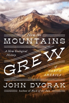 Paperback How the Mountains Grew: A New Geological History of North America Book