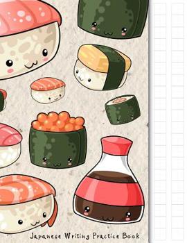 Paperback Japanese Writing Practice Book: Kawaii Sushi Themed Genkouyoushi Paper Notebook to Practise Writing Japanese Kanji Characters and Kana Scripts Such as Book