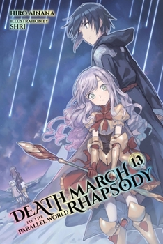 デスマーチからはじまる異世界狂想曲 13 - Book #13 of the Death March to the Parallel World Rhapsody Light Novels