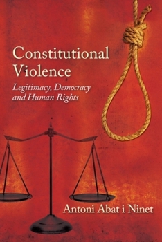 Paperback Constitutional Violence: Legitimacy, Democracy and Human Rights Book