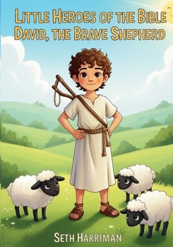 Little Heroes of the Bible: David, the Brave Shepherd