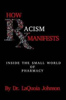 Paperback How Rxacism Manifests: Inside the Small World of Pharmacy Book