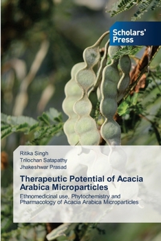 Paperback Therapeutic Potential of Acacia Arabica Microparticles Book