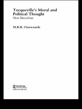Tocqueville's Political and Moral Thought: New Liberalism