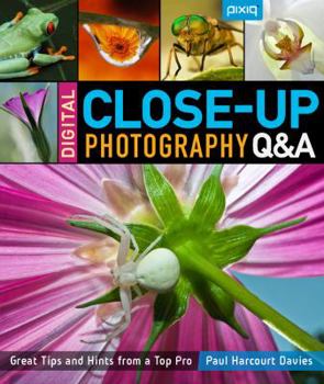 Paperback Digital Close-Up Photography Q&A: Great Tips and Hints from a Top Pro Book