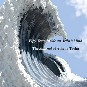 Hardcover Fifty Years Inside an Artist's Mind: The Journal of Athena Tacha Book
