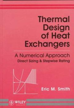 Hardcover Thermal Design of Heat Exchangers: A Numerical Approach: Direct Sizing and Stepwise Rating Book