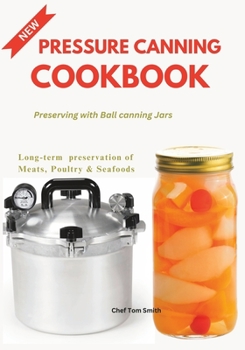 Paperback Pressure Canning Cookbook: Preserving with Ball canning Jars Book