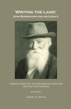 Hardcover Writing the Land: John Burroughs and His Legacy; Essays from the John Burroughs Nature Writing Conference Book