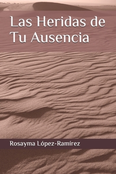 Paperback Las Heridas de Tu Ausencia [Spanish] Book