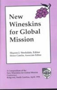 Paperback New Wineskins for Global Mission: A Compendium of the New Wineskins for Global Mission Conference, Ridgecrest, North Carolina, April 1994 Book