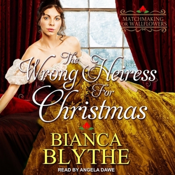 The Wrong Heiress for Christmas - Book #6 of the Matchmaking for Wallflowers