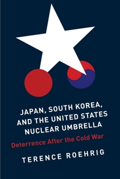 Hardcover Japan, South Korea, and the United States Nuclear Umbrella: Deterrence After the Cold War Book