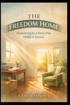 The Freedom Home: Decluttering for a Stress-Free Midlife & Beyond