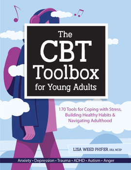 Paperback The CBT Toolbox for Young Adults: 170 Tools for Coping with Stress, Building Healthy Habits & Navigating Adulthood Book