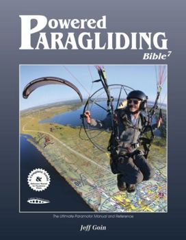 Paperback Powered Paragliding Bible 7: The Ultimate Paramotor Manual and Reference Book