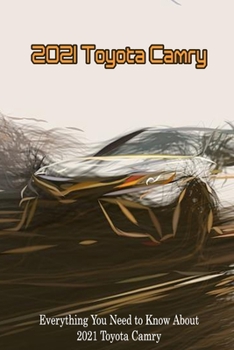 Paperback 2021 Toyota Camry: Everything You Need to Know About 2021 Toyota Camry Book