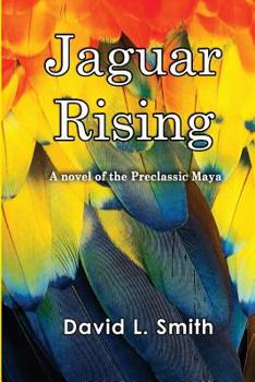 Paperback Jaguar Rising: A novel of the Preclassic Maya Book