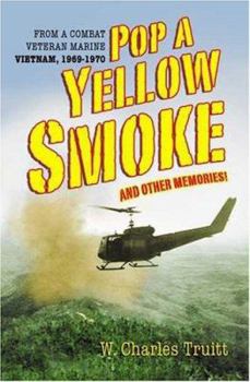 Paperback Pop a Yellow Smoke and Other Memories!: From a Combat Veteran Marine Vietnam, 1969-1970 Book