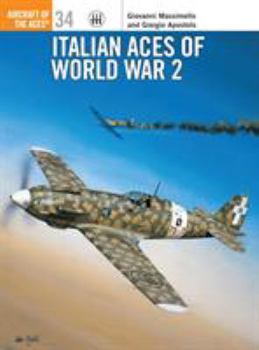 Italian Aces of World War 2 (Osprey Aircraft of the Aces No 34) - Book #34 of the Osprey Aircraft of the Aces