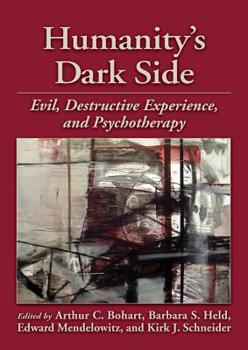 Hardcover Humanity's Dark Side: Evil, Destructive Experience, and Psychotherapy Book