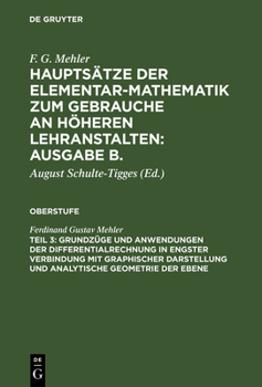Grundz�ge Und Anwendungen Der Differentialrechnung in Engster Verbindung Mit Graphischer Darstellung Und Analytische Geometrie Der Ebene: F�r Die Oberen Klassen Lehranstalten Bearbeitet