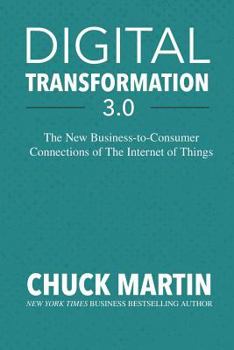 Paperback Digital Transformation 3.0: The New Business-To-Consumer Connections of the Internet of Things Book