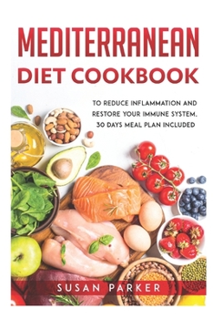 Paperback Mediterranean Diet Cookbook: To Reduce Inflammation and Restore your Immune System, 30 Days Meal Plan Included. Book