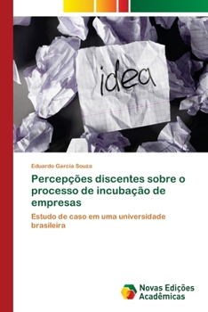 Paperback Percepções discentes sobre o processo de incubação de empresas [Portuguese] Book