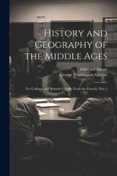 Paperback History and Geography of the Middle Ages: For Colleges and Schools (Chiefly From the French), Part 1 Book