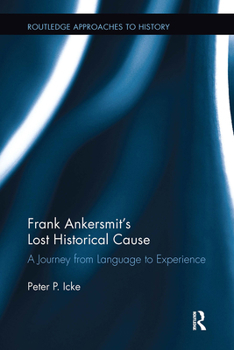 Paperback Frank Ankersmit's Lost Historical Cause: A Journey from Language to Experience Book