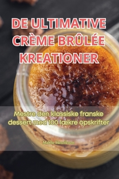 Paperback de Ultimative Crème Brûlée Kreationer [Danish] Book