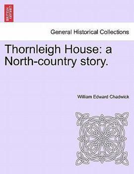 Paperback Thornleigh House: A North-Country Story. Book