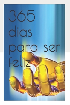 Paperback 365 dias para ser feliz: A essência da Felicidade [Portuguese] Book