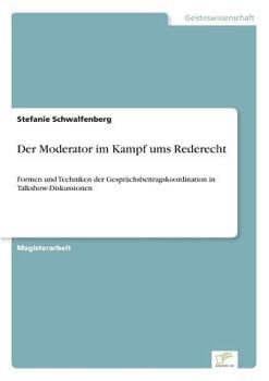 Paperback Der Moderator im Kampf ums Rederecht: Formen und Techniken der Gesprächsbeitragskoordination in Talkshow-Diskussionen [German] Book