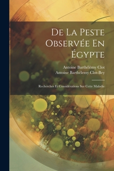 Paperback De La Peste Observée En Égypte: Recherches Et Considérations Sur Cette Maladie [French] Book