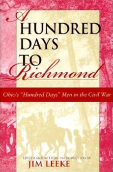 Hardcover A Hundred Days to Richmond: Ohio's Hundred Days Men in the Civil War Book