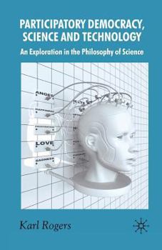 Paperback Participatory Democracy, Science and Technology: An Exploration in the Philosophy of Science Book