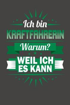 Paperback Ich Bin Kraftfahrerin - Warum? Weil Ich Es Kann: Praktischer Wochenplaner für ein ganzes Jahr ohne festes Datum [German] Book